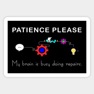 Brain Under Repair - Patience Please Magnet